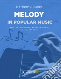 Melody in popular music. Analysis, development and harmonization in jazz, pop, rock... libro