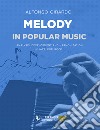 Melody in popular music. Analysis, development and harmonization in jazz, pop, rock... libro