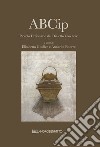 ABCip. Piccolo dizionario del dialetto casellese libro