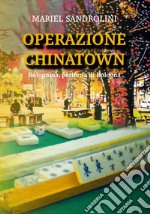 Operazione China Town. Bolognina, periferia di Bologna