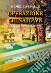 Operazione China Town. Bolognina, periferia di Bologna libro