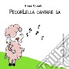 PecorLella cantare sa. Ediz. a colori libro di Spinelli Elena