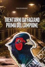 Trent'anni da fagiano prima del lampione