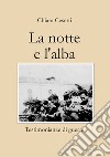 la notte e l'alba libro di Cesetti Chiara