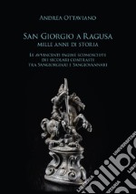 San Giorgio a Ragusa. Mille anni di storia