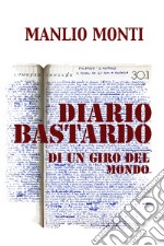 Diario bastardo. Di un giro del mondo libro