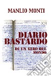 Diario bastardo. Di un giro del mondo libro