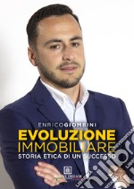 Evoluzione Immobiliare. Storia etica di un successo