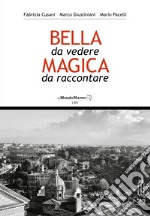 Roma. Bella da vedere magica da raccontare