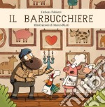 Il barbucchiere. Ediz. a colori libro