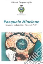 Pasquale Mincione. La sua arte tra Sudafrica e «Campania Felix»