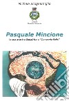 Pasquale Mincione. La sua arte tra Sudafrica e «Campania Felix» libro