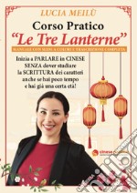 Corso pratico «Le Tre Lanterne». Con Video libro