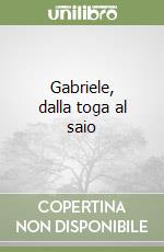 Gabriele, dalla toga al saio libro