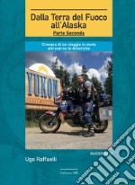 Dalla terra del fuoco all'Alaska. Cronaca di un viaggio in moto attraverso le Americhe. Parte seconda libro