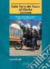 Dalla terra del fuoco all'Alaska. Cronaca di un viaggio in moto attraverso le Americhe. Parte seconda libro di Raffaelli Ugo