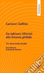 Da Adriano Olivetti alla finanza globale. Tre inediti libro