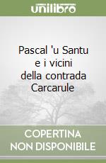 Pascal 'u Santu e i vicini della contrada Carcarule