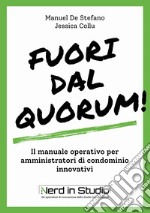 Fuori dal Quorum! Il manuale operativo per amministratori di condominio innovativi libro