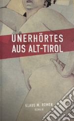 Unerhöertes aus Alt-Tirol libro