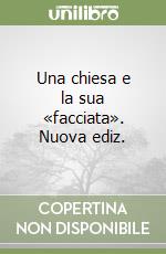 Una chiesa e la sua «facciata». Nuova ediz.