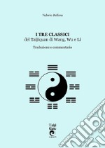 I tre classici del Taijiquan di Wang, Wu e Li. Traduzione e commentario