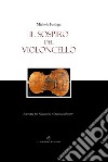 Il sospiro del violoncello. Racconto per violoncello e orchestra silvestre libro di Faidiga Michele