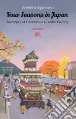 Autumn. Journeys and emotions in a hidden country. Four seasons in Japan libro