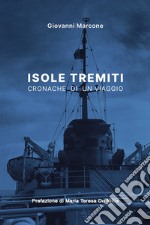 Isole Tremiti. Cronache di un viaggio. Ediz. illustrata