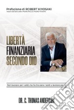 Libertà finanziaria secondo Dio. Non lavorare per i soldi, ma fa che siano i soldi a lavorare per te