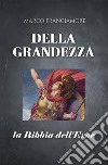 Della grandezza. La bibbia dell'eroe libro