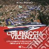 Che freccia Vicenza 90! Gli anni Novanta dei cambiamenti veloci tra avvenimenti personaggi e 500 fotografie libro