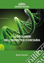 I biopolimeri nell'industria conciaria. Ausiliari conciari ottenuti da materiali di origine organica libro