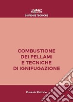 Combustione dei pellami e tecniche di ignifugazione. Risultati delle sperimentazioni ed attuale stato dell'arte sugli studi relativi alla combustione dei pellami libro