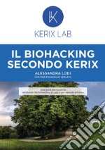 Il biohacking secondo Kerix