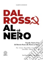 Dal Rosso al Nero. Vicende, Nomi e Foto dal Biennio Rosso alla Marcia su Roma Pisa-Livorno-Piano di Pisa-Costa Livornese Isola d'Elba-Valdera-Valdicecina. Ediz. illustrata libro