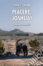 Piacere, Joshua! Episodio 2. Nuova ediz.