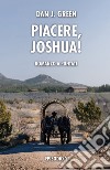 Piacere, Joshua! Episodio 2. Nuova ediz. libro di Dan J. Green