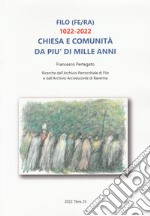 Filo (FE/RA) 1022-2022. Chiesa e comunità da più di mille anni. Ricerche dall'Archivio Parrocchiale di Filo e dall'Archivio Arcivescovile di Ravenna