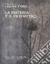 La materia e il perimetro. Primarosa Cesarini Sforza. Ediz. illustrata libro