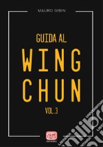 Guida al wing-chun. Vol. 3 libro