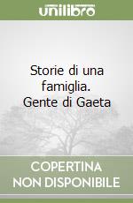 Storie di una famiglia. Gente di Gaeta