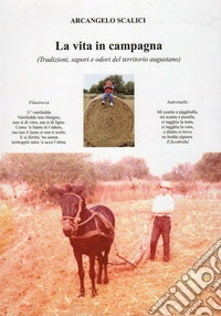 La vita in campagna (Tradizioni sapori e odori del territorio di Augusta) (Beni immateriali da trasmettere alle future generazioni). Ediz. integrale libro