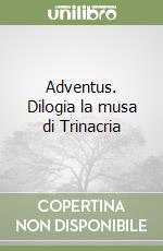 Adventus. Dilogia la musa di Trinacria libro