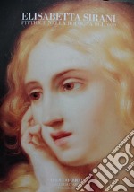 Elisabetta Sirani pittrice nella Bologna del '600. Ediz. italiana e inglese libro