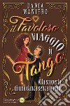 Il favoloso viaggio di Tango. Alla scoperta di una danza senza tempo libro