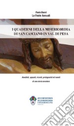 Le feste annuali. I quaderni della Misericordia di San Casciano in Val di Pesa: Aneddoti, appunti, ricordi, protagonisti ed eventi di una storia secolare libro