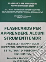 Flashcards per apprendere alcuni strumenti EMDR. Utili nella terapia EMDR di pazienti con PTSD complesso e struttura di personalità dissociativa. Ediz. bilingue libro