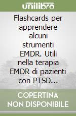 Flashcards per apprendere alcuni strumenti EMDR. Utili nella terapia EMDR di pazienti con PTSD complesso e struttura di personalità dissociativa. Ediz. bilingue libro