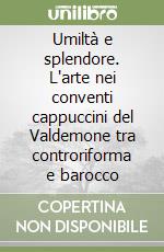Umiltà e splendore. L'arte nei conventi cappuccini del Valdemone tra controriforma e barocco libro